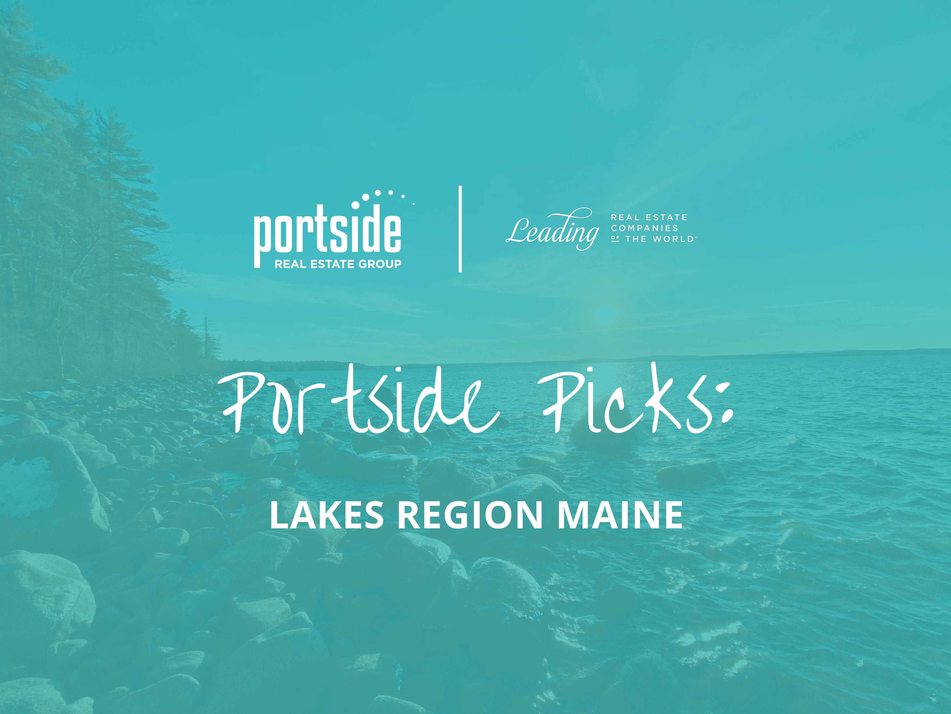 Portside Picks Maine's Lake Region Portside Real Estate Group